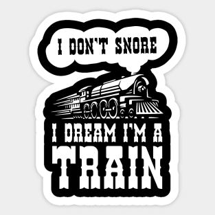 i dont snore i dream im a train funny saying gift Sticker